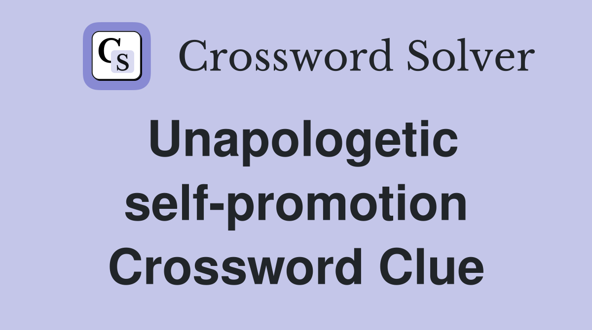 From Crossword to Clicks: Unapologetic Self-Promotion Explained